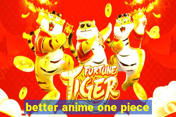 better anime one piece